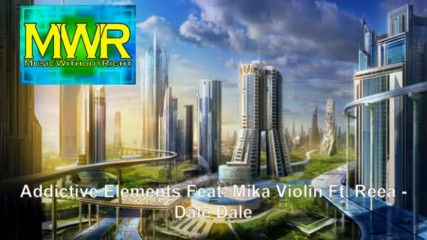 2016 / Addictive Elements Feat. Mika Violin Ft. Reea - Dale Dale