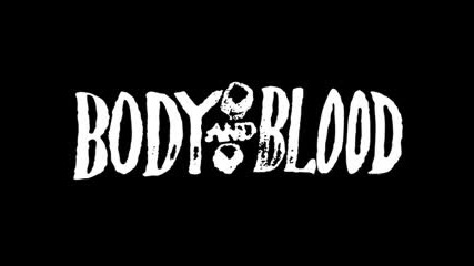 Body and Blood - The Bird