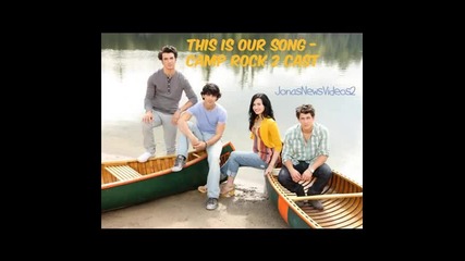 Превод!!! Camp Rock 2 The Final Jam : Cast - This Is Our Song Рок Лагер 2 - Нашата песен 