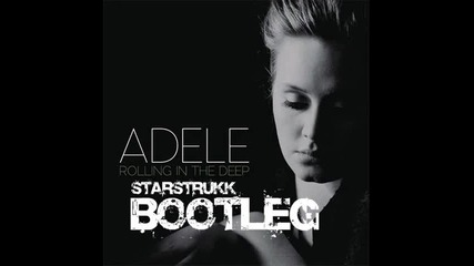Adele - Rolling in the deep (starstrukk bootleg) Electro House 2011