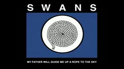 Swans - My Father Will Guide Me Up A Rope To The Sky (full Album 2010 )