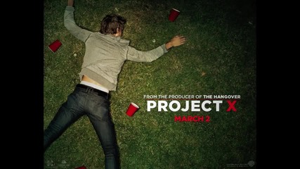 Project X - We Want Some Puy