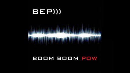 bep))) boom boom pow
