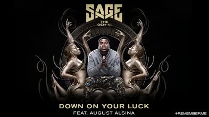 Sage The Gemini Feat. August Alsina - Down On Your Luck ( Audio )