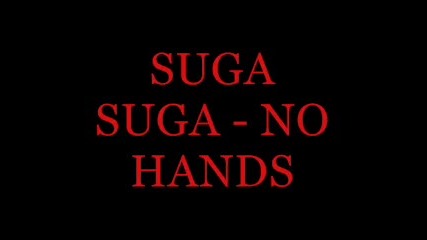 Suga Suga - No Hands