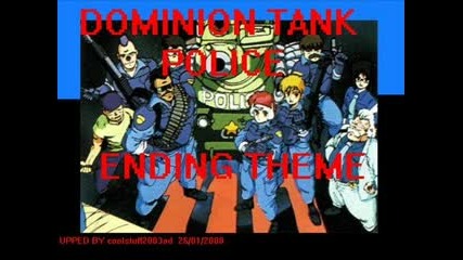 Dominion Tank Police End Theme