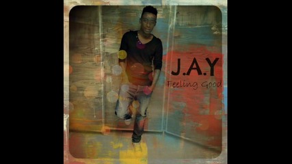 J.a.y - Feeling Good - Soon