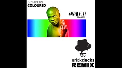 Bonkers - Coloured ( Erick Decks Remix) -preview!