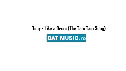 Onny - Like A Drum (the Tam Tam Song)