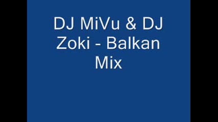 Dj Mivo & Dj Zoki - Balkan Mix