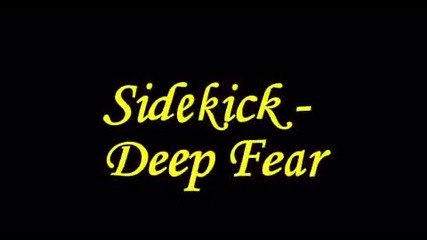 Sidekick - Deep fear