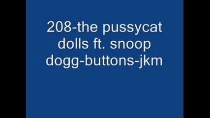208 - The Pussycat Dolls Ft. Snoop Dogg - Buttons - Jkm