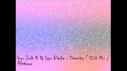 Guru Josh & Dj Igor Blaska - Eternity (club Mix) 
