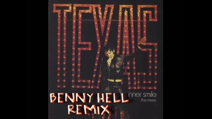 Texas - Inner Smile ( Benny Hell House Remix) 