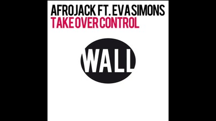 Afrojack featuring Eva Simons - Take Over Control (extended vocal mix) 