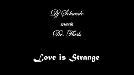 Disko! Dj Schwede meets Dr. Flash - Love Is Strange