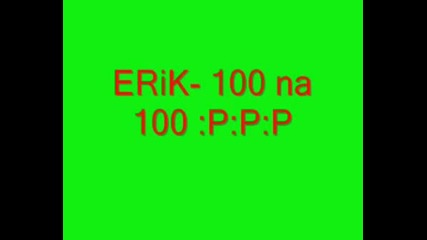 Erik - - 100 Na 100