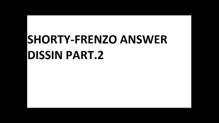 Shorty-frenzo Answer Dissin Part.2