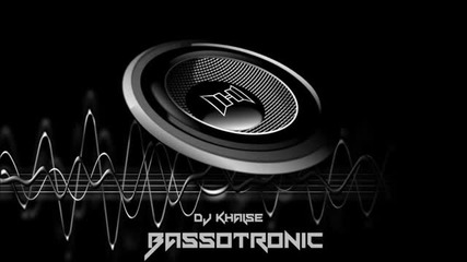 Dj Khalse - Bassotronic (dirty Bass Mix)