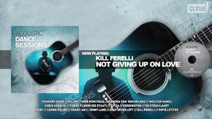 Acoustic Dance Sessions: Kill Ferelli - Not Giving Up On Love