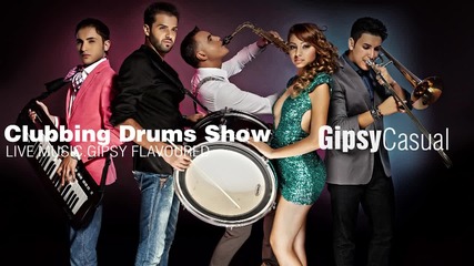 Gipsy Casual - Clubbing Drums Show