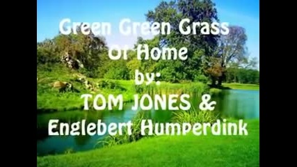 Tom Jones , Englebert Humperdink - Green Green Grass Of Home