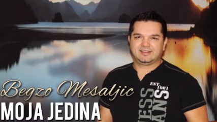 Begzo Mesaljic - Moja jedina