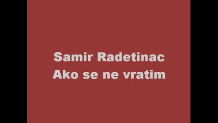 Samir Radetinac - Ako se ne vratim (bg sub)