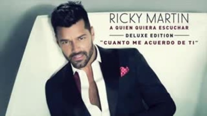 Ricky Martin - Cuanto Me Acuerdo de Ti
