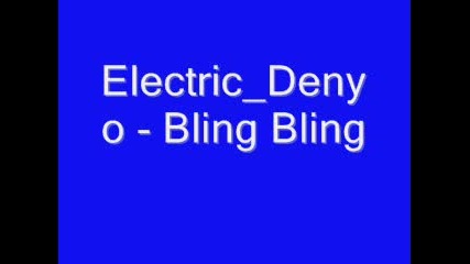 Electric Denyo - Bling Bling