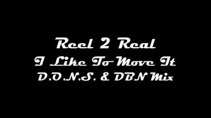 Reel 2 Real - I Like To Move It (d.o.n.s. & Dbn Mix) 