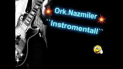 Ork.nazmiler - Instromentall`` 