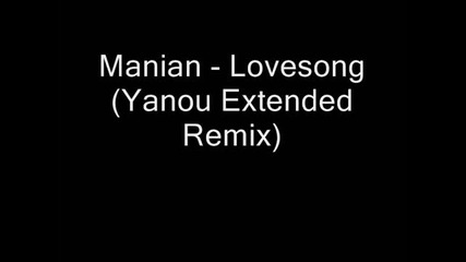 New!!! Manian - Lovesong (extended Remix)