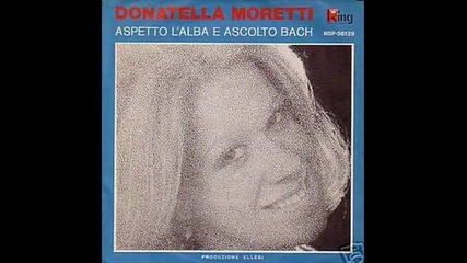Donatella Moretti - Aspetto L`alba E Ascolto Bach (1971)