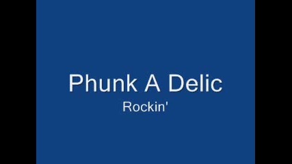 Phunk A Delic - Rockin