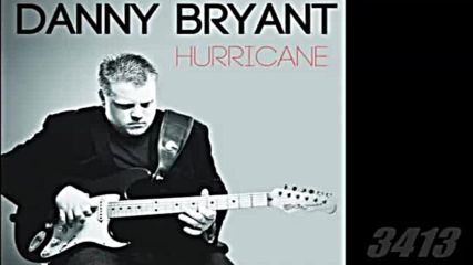 Danny Bryant - Hurricane 2013 full album
