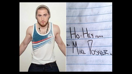 *2013* Mike Posner - Ho hey ( Remix )