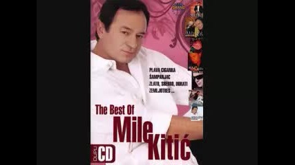 Mile Kitic~svako Slovo Lagala Je