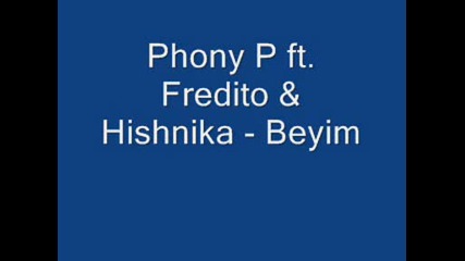 Phony P ft. Fredito & Hishnika - Beyim