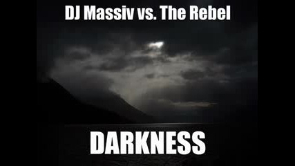 Dj Massiv vs. The Rebel - Darkness - Full Version
