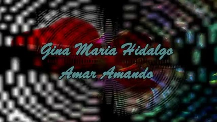 Gina Maria Hidalgo_amar Amando