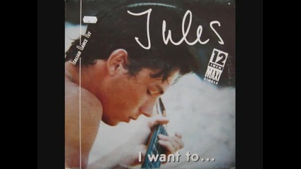 jules - i want to 