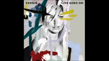 *2017* Fergie - Life Goes On ( Monsieur Adi remix )