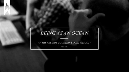 Being As An Ocean - If They're Not Counted, Then Count Me Out