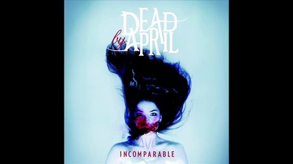Dead By April - Incomparable (превод)