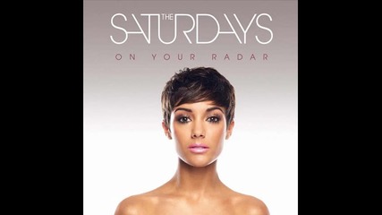 The Saturdays - Wish I Didn't Know ( Album - On Your Radar )