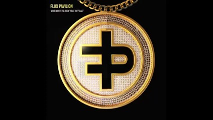 *2015* Flux Pavilion ft. Riff Raff - Who wants to rock