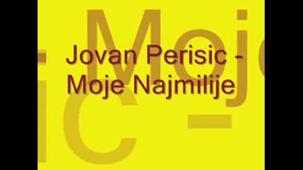 Jovan Perisic - Moje Najmilije