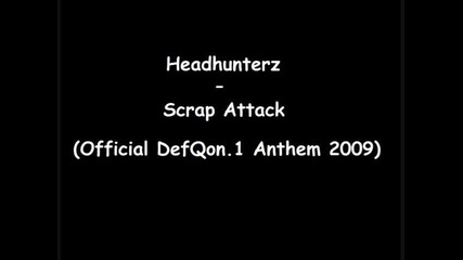 Headhunterz - Scrap Attack(defqon.1 Anthem 2009)