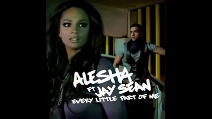 Alesha Dixon Ft. Jay Sean - Every Little Part Of Me